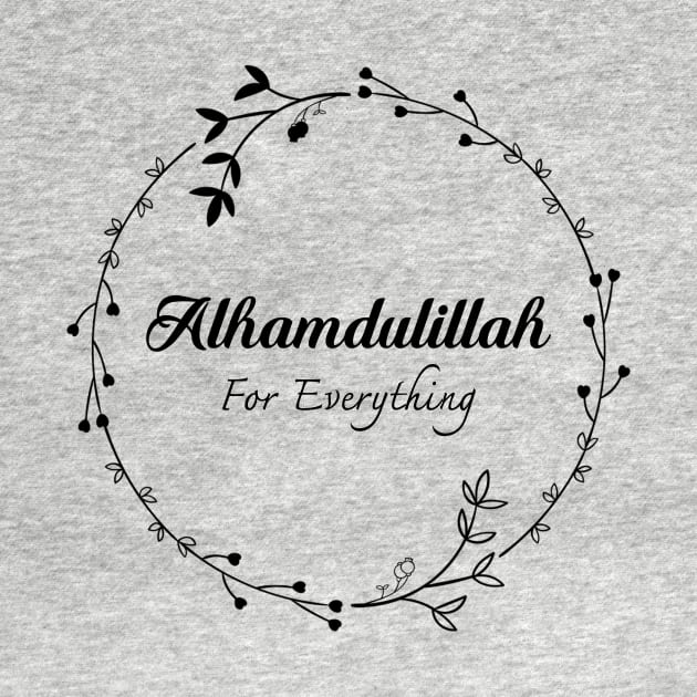 Alhamdulillah for Everything by Hason3Clothing